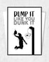 Dump it like you Dunk it | 3-Type Poster