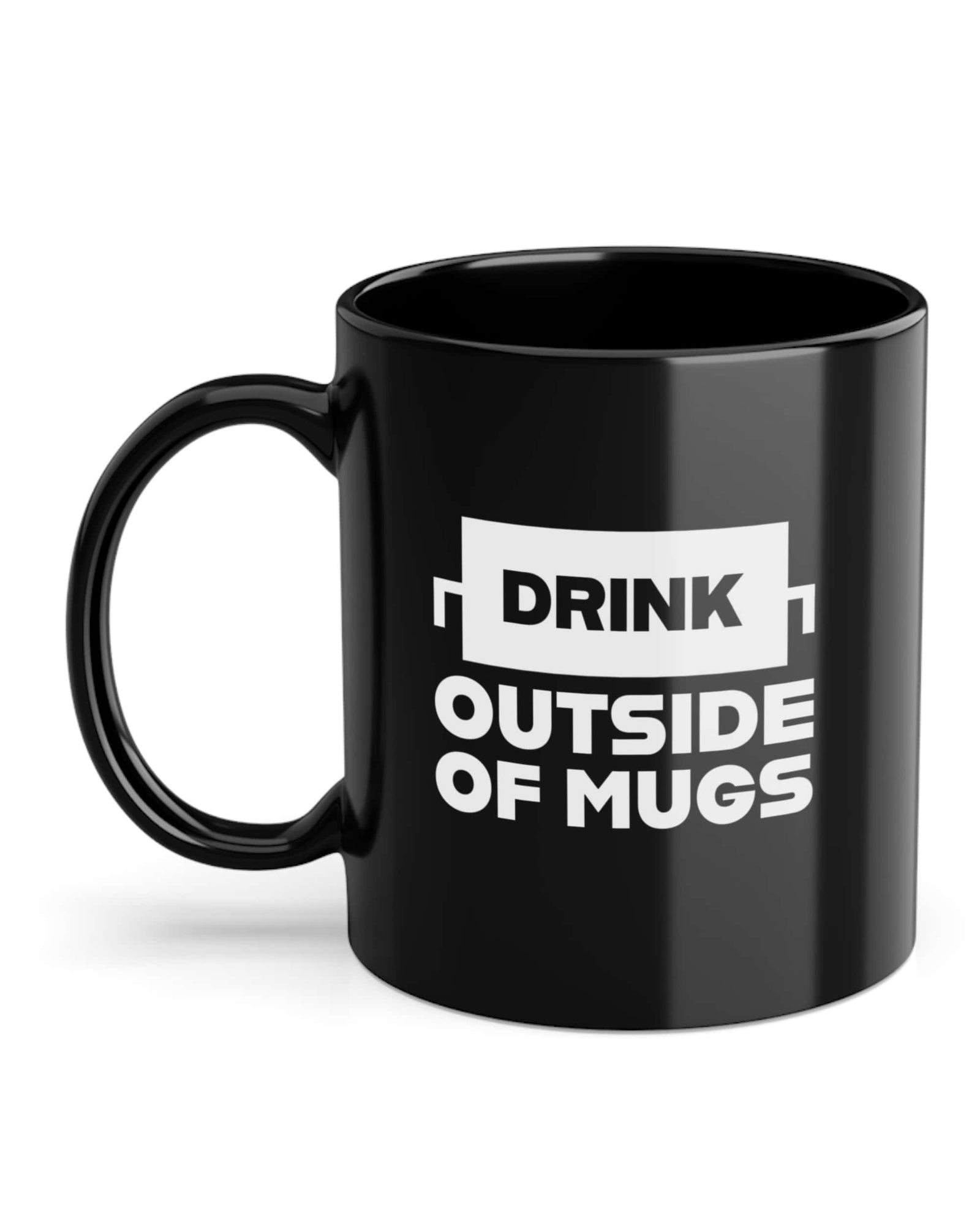 Drink Outside of Mugs | Tasse