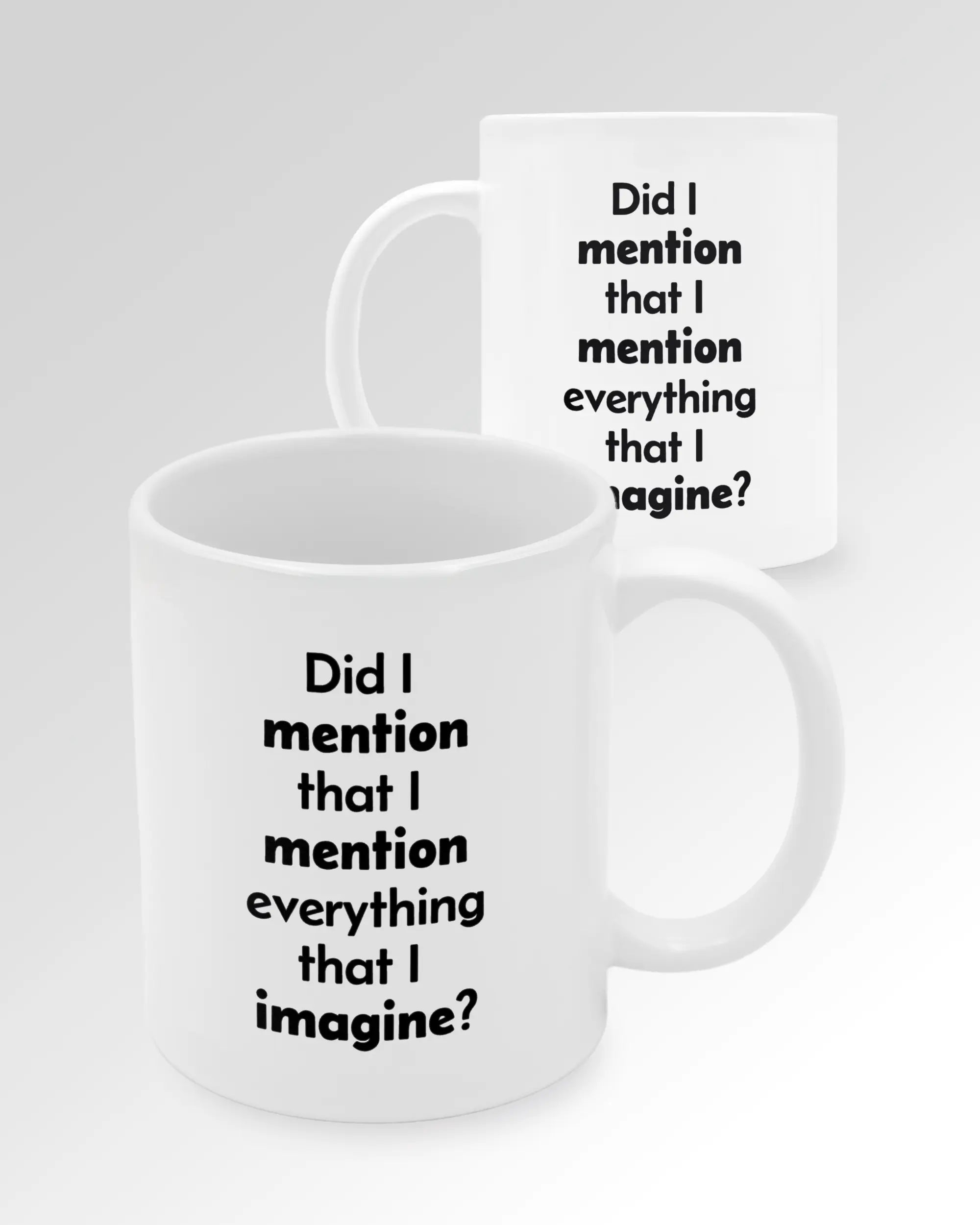 Seitenansicht der beidseitig bedruckten Keramiktasse von Maondo mit dem Design Did I mention in der Farbe White