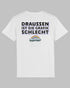 Draußen ist die Grafik schlecht | 3-Style T-Shirt