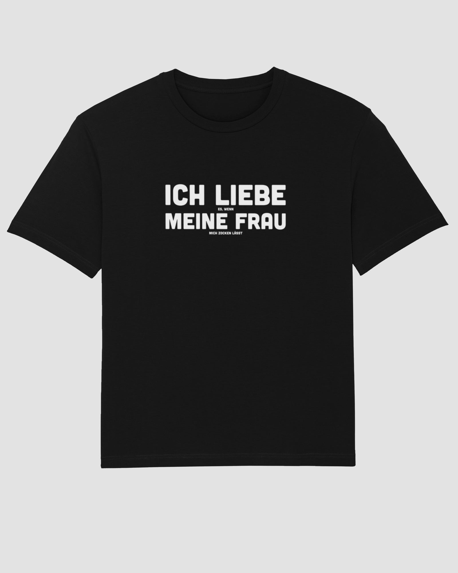 Ich liebe es, wenn meine Frau mich zocken lässt | 3-Style T-Shirt