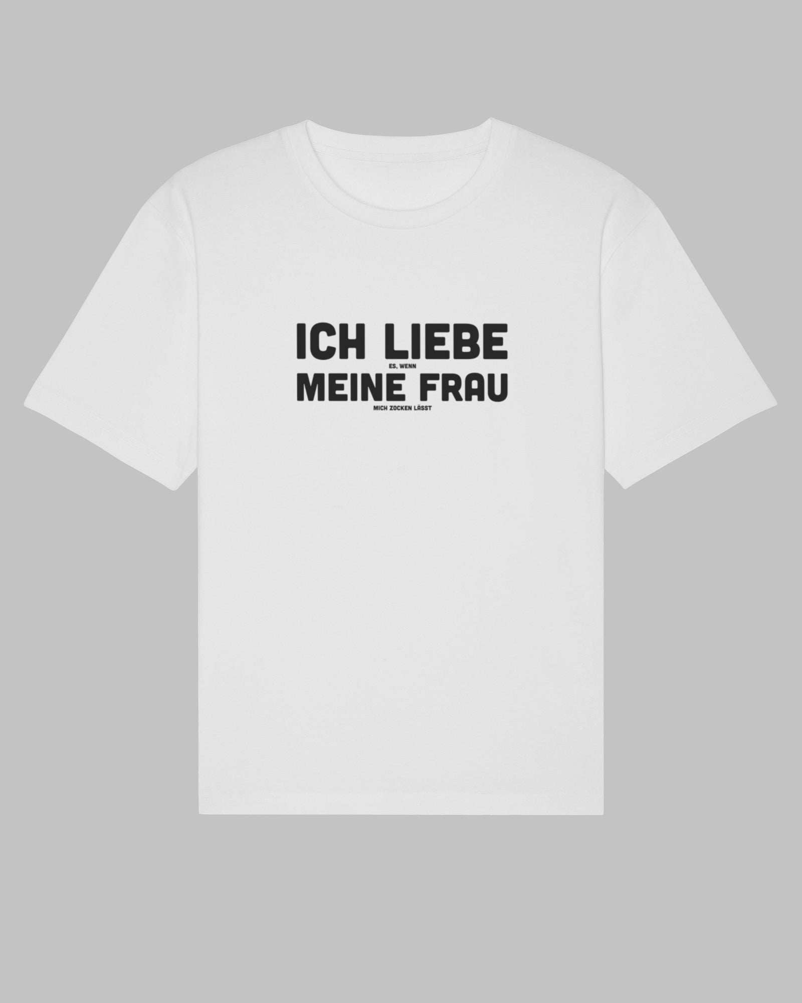 Ich liebe es, wenn meine Frau mich zocken lässt | 3-Style T-Shirt