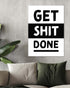 Get Shit Done | 3-Type Poster