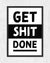 Get Shit Done | 3-Type Poster