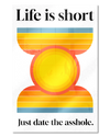 Frontalansicht des Poster Plate Designs Life is short im Acrylic Style in der Größe Main (40 x 60 cm)