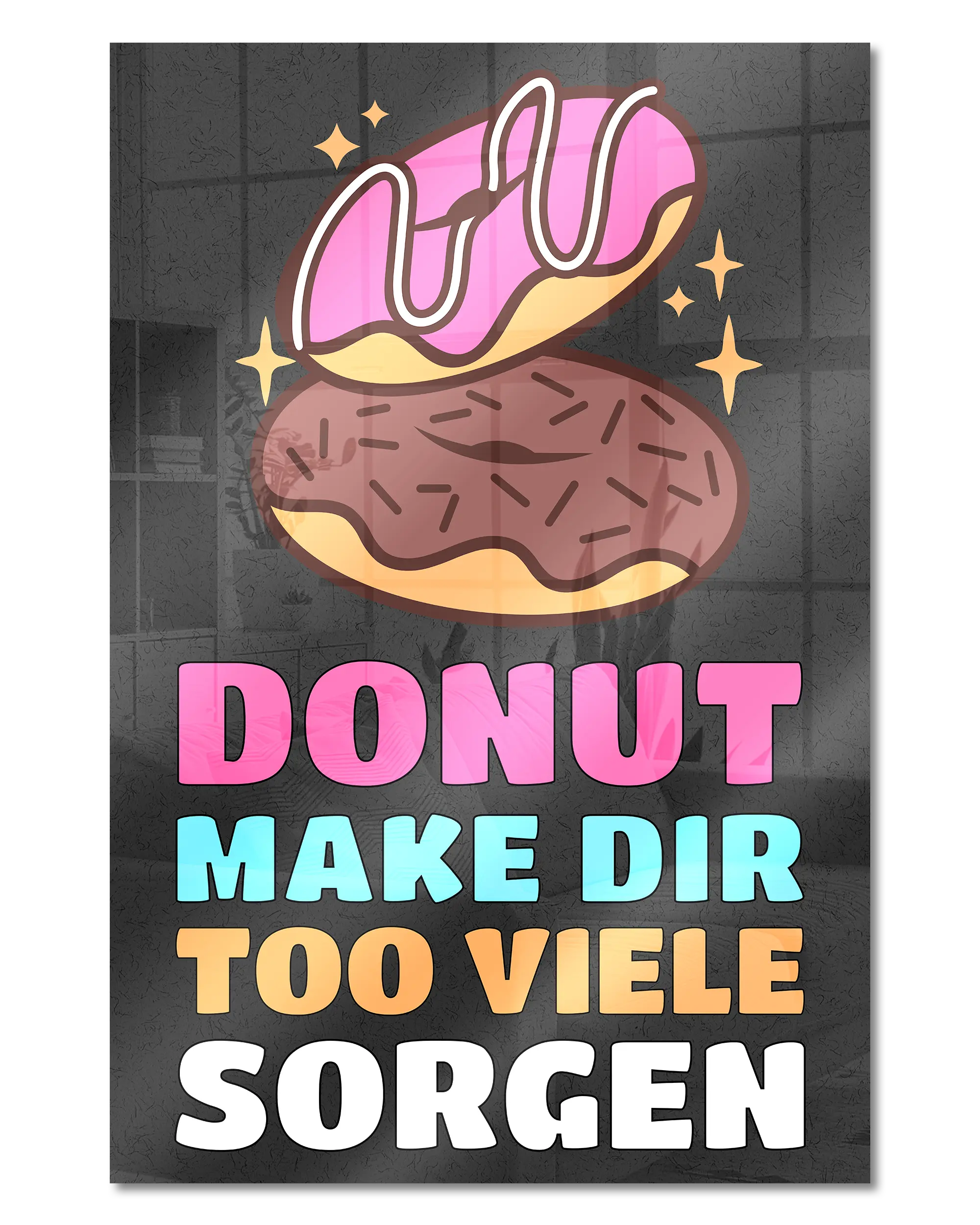 Frontalansicht des Poster Plate Designs Donut Worry im Acrylic Style in der Größe Main (40 x 60 cm)