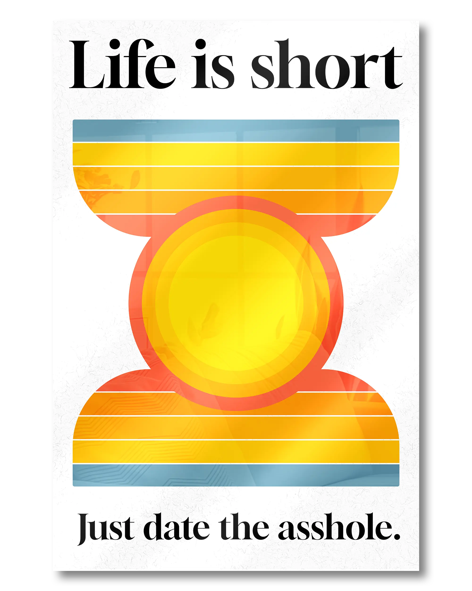 Frontalansicht des Poster Plate Designs Life is short im Acrylic Style in der Größe Mini (20 x 30 cm)